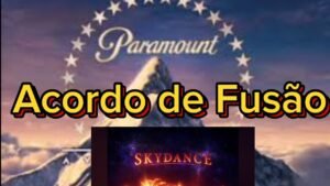 aprovou a fusão Paramount e a Skydance Media,